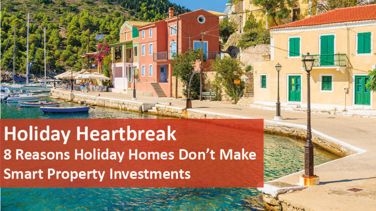 We Love Rentals 8 Reasons Holiday Homes Dont Make Smart Investments