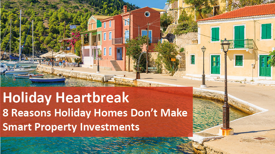 We Love Rentals 8 Reasons Holiday Homes Dont Make Smart Investments