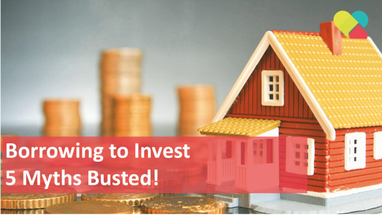 Borrowing to Invest - 5 Myths Busted!