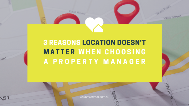 Managing Properties 3 reasons why location doesn't matter