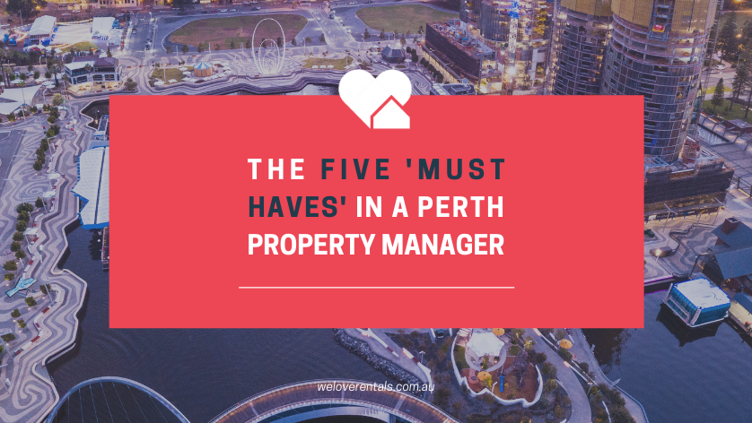 The 5 'Must-Haves' in a Perth property manager