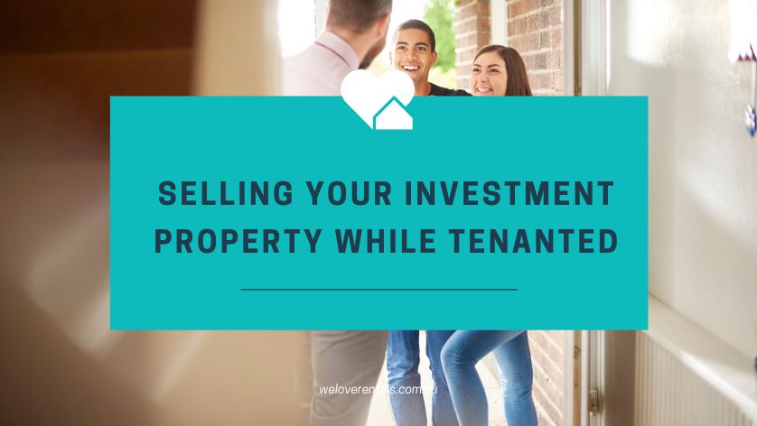 Selling Your Investment Property While Tenanted